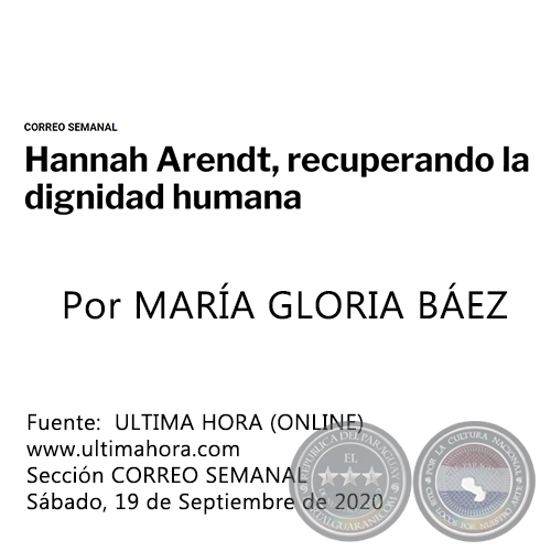 HANNAH ARENDT, RECUPERANDO LA DIGNIDAD HUMANA - Por MARÍA GLORIA BÁEZ - Sábado, 19 de Septiembre de 2020